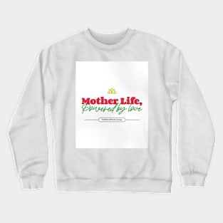 mother life powered by love Crewneck Sweatshirt